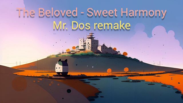 The Beloved - Sweet Harmony (Mr.Dos remake 2024)