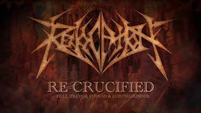 Revocation - Re-Crucified featuring TREVOR STRNAD and George _CORPSEGRINDER_ Fisher (OFFICIAL)