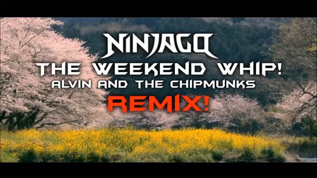 LEGO Ninjago The Fold The Weekend Whip( Alvin and the Chipmunks Remix!)