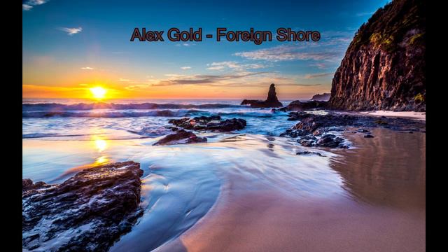 Alex Gold - Foreign Shore (Original Extended)