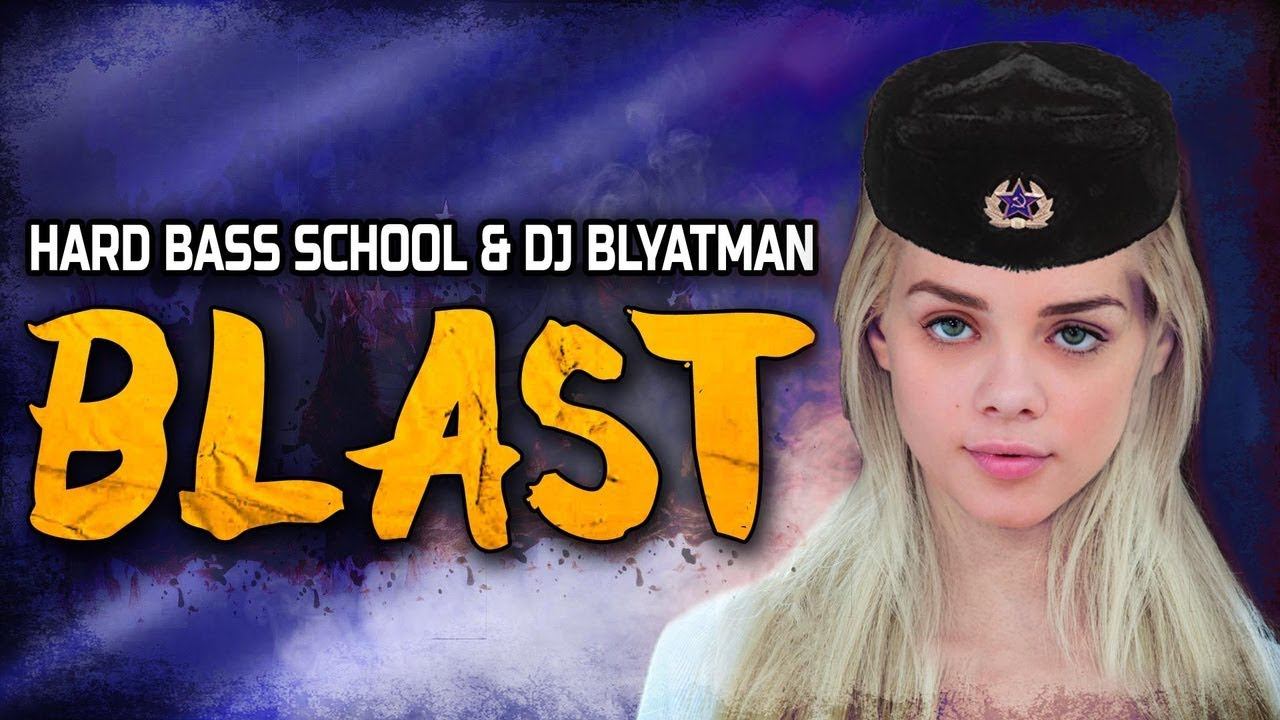 Hard Bass School & DJ Blyatman - Blast