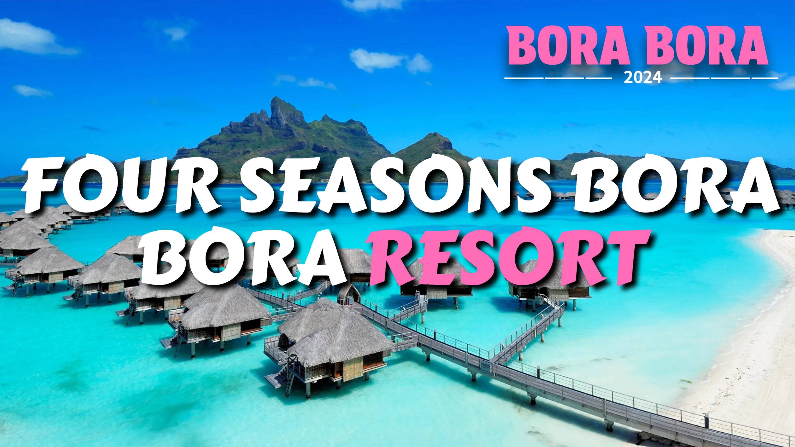 FOUR SEASONS BORA BORA ｜ ФЕНОМЕНАЛЬНЫЙ РОСКОШНЫЙ КУРОРТ  НА ОСТРОВЕ БОРА БОРА