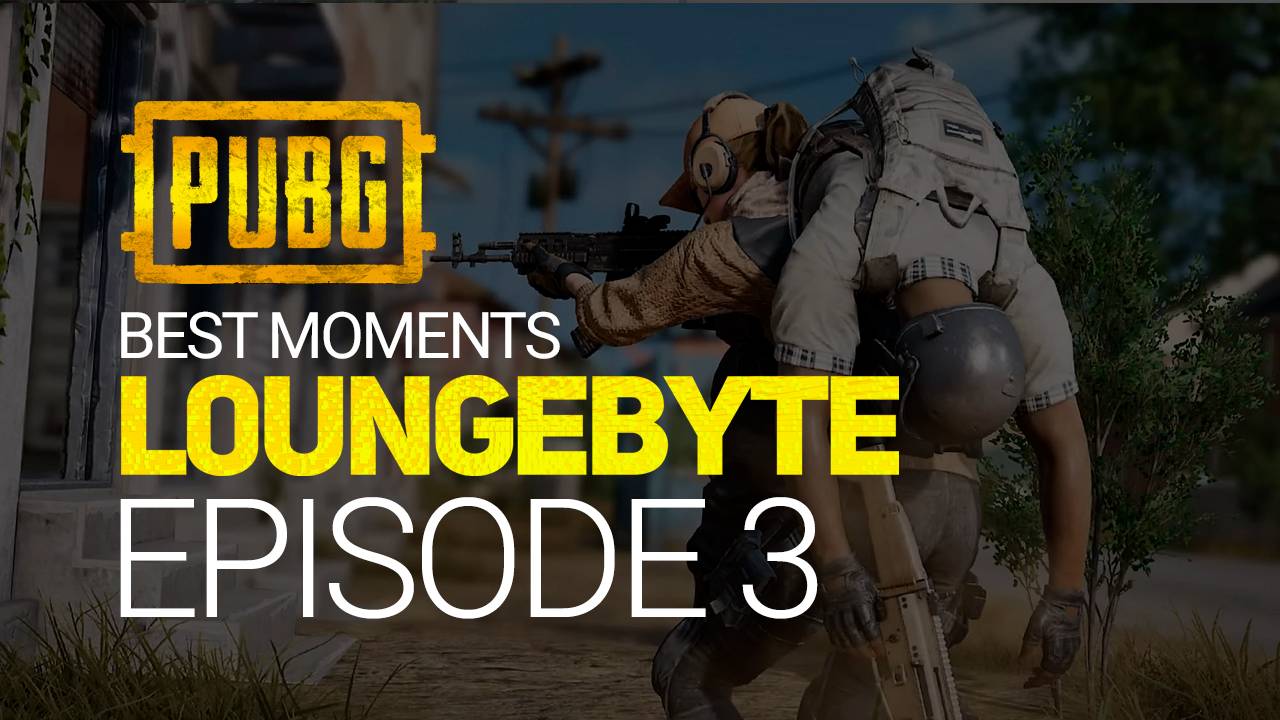 PUBG. L0ungeByte. Episode 3