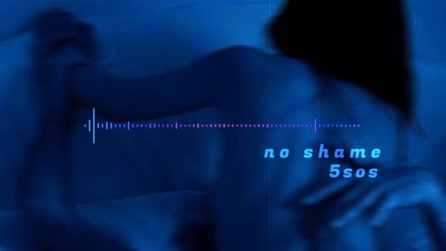 5 seconds of summer - No Shame (slowed)