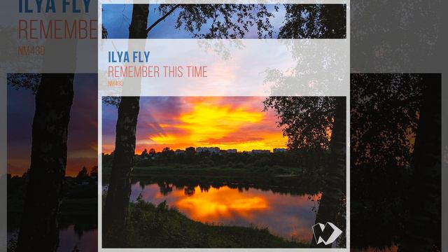 Ilya Fly-Remember This Time (Original Mix)