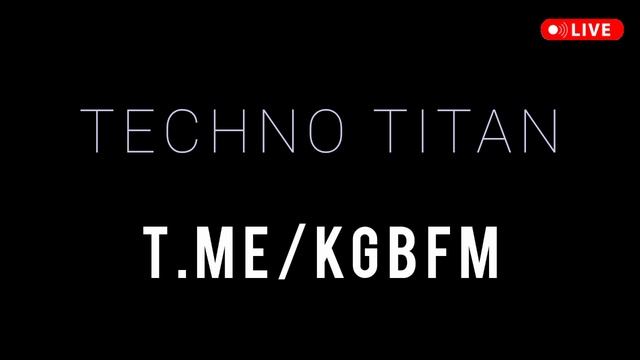 TECHNO TITAN - RADIO KGB FM - популярная музыка 2024 2025 техно диджей новинки хиты миксы ремиксы