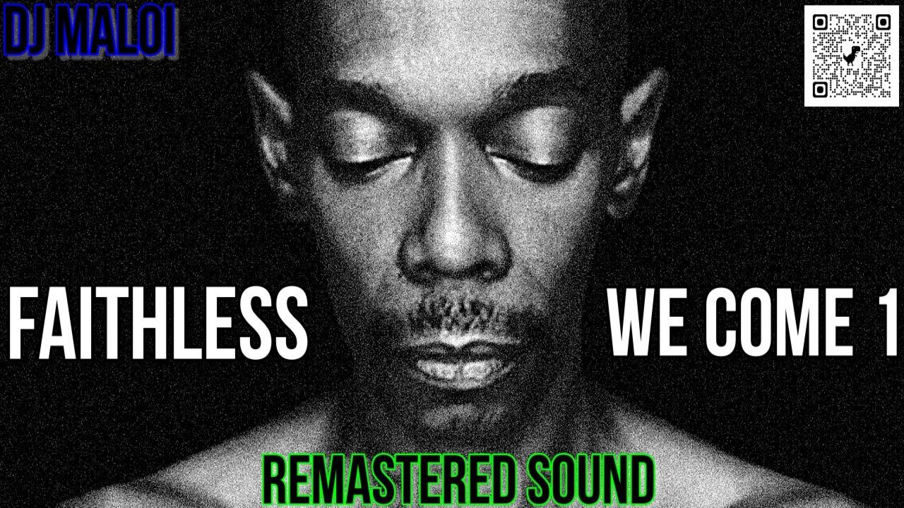 Faithless - We Come 1 (Dj Maloi-ReMastered Sound) Video,Full HD1080p