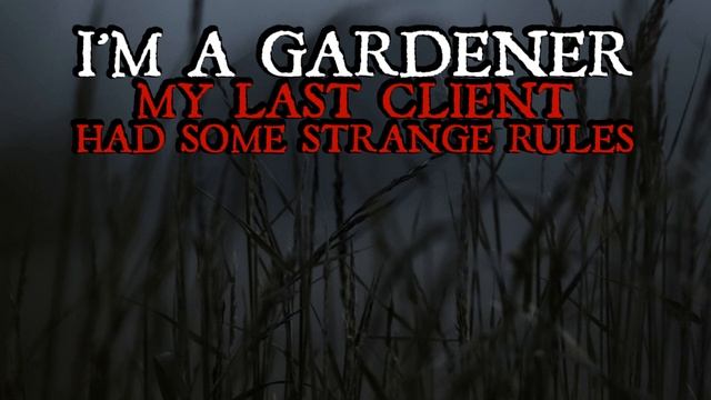 "I'm a gardener, my last client had some strange rules" Creepypasta | r/NoSleep