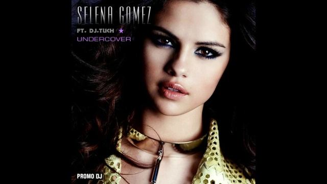 Selena Gomez ft. DJ.Tuch - Undercover (Extendet mix)