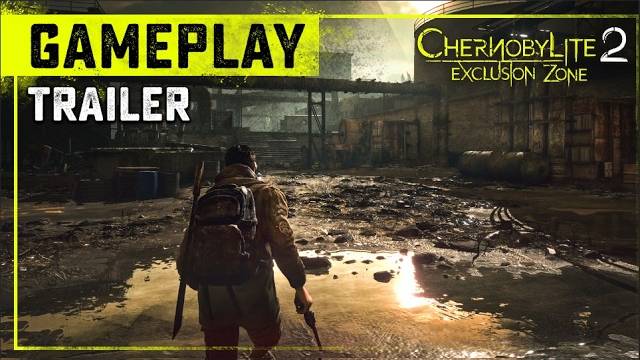 CHERNOBYLITE 2 EXCLUSION ZONE - GAMEPLAY TRAILER