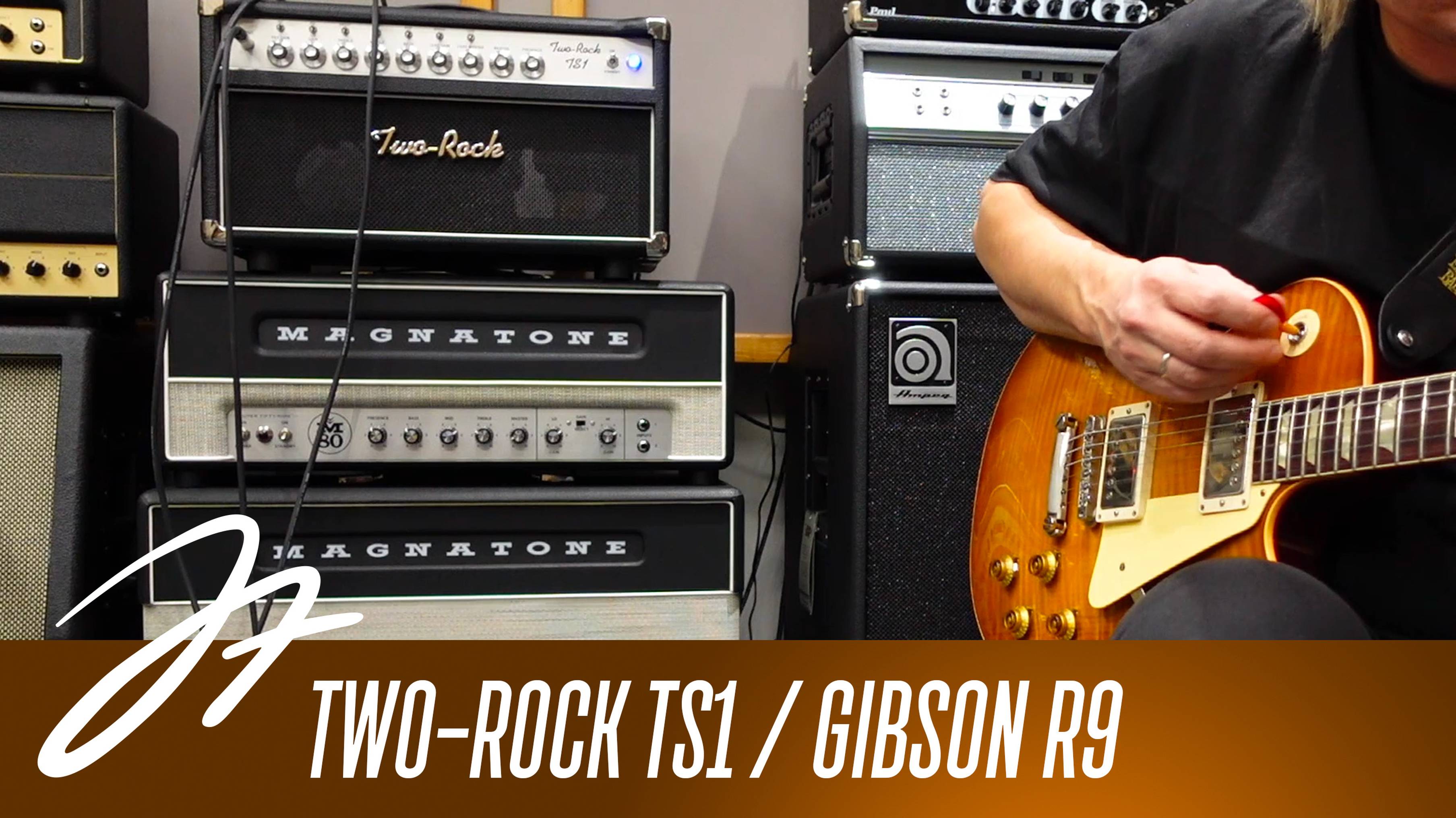 Two-Rock TS1 - Gibson R9