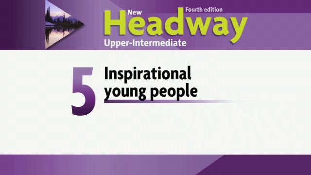 Headway Upper-Intermediate Unit 5 - Inspirational young people