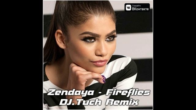 Zendaya - Fireflies (DJ.Tuch Remix)