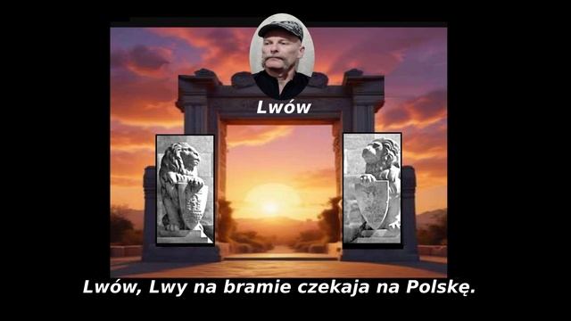 piosenka- Lwów, Lwy na bramie czekają na Polskę.