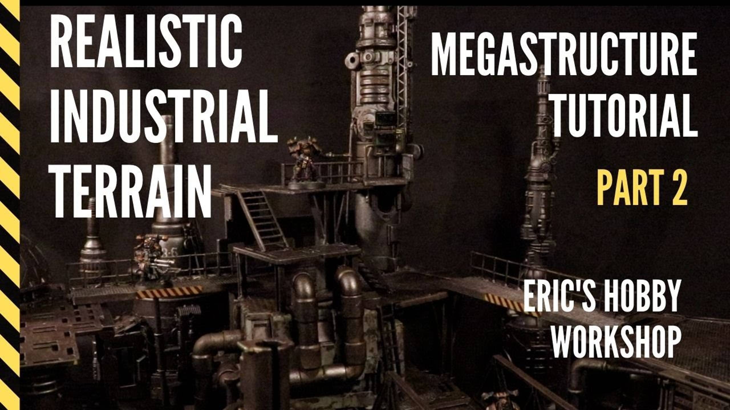 Terrain Tutorial: Realistic Industrial Mega Structure for Warhammer, Kill Team, Necromunda Pt. 2