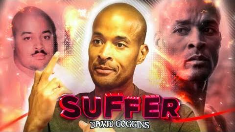 [ Edit ] SUFFER [ David Goggins |