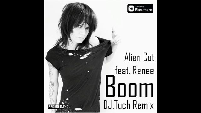 Alien Cut feat. Renee - Boom (DJ.Tuch Remix)