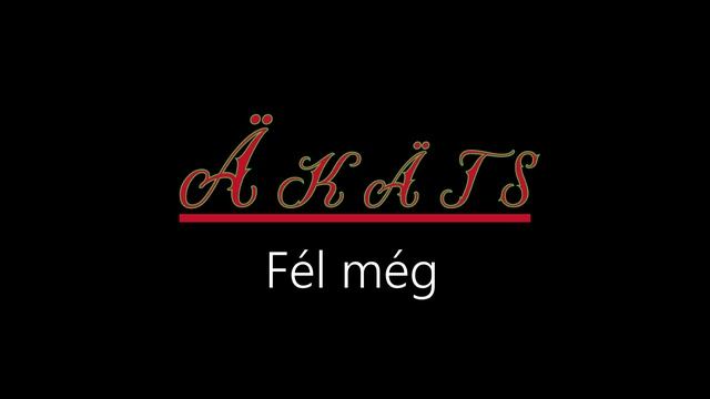 Äkäts ¦ Fél még (hivatalos audió)