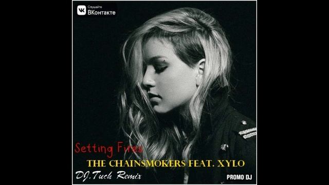 The Chainsmokers feat. XYLO - Setting Fires (DJ.Tuch Remix)