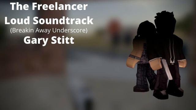 Roblox - Entry Point Soundtrack: The Freelancer Loud (Breakin Away - Gary Stitt)