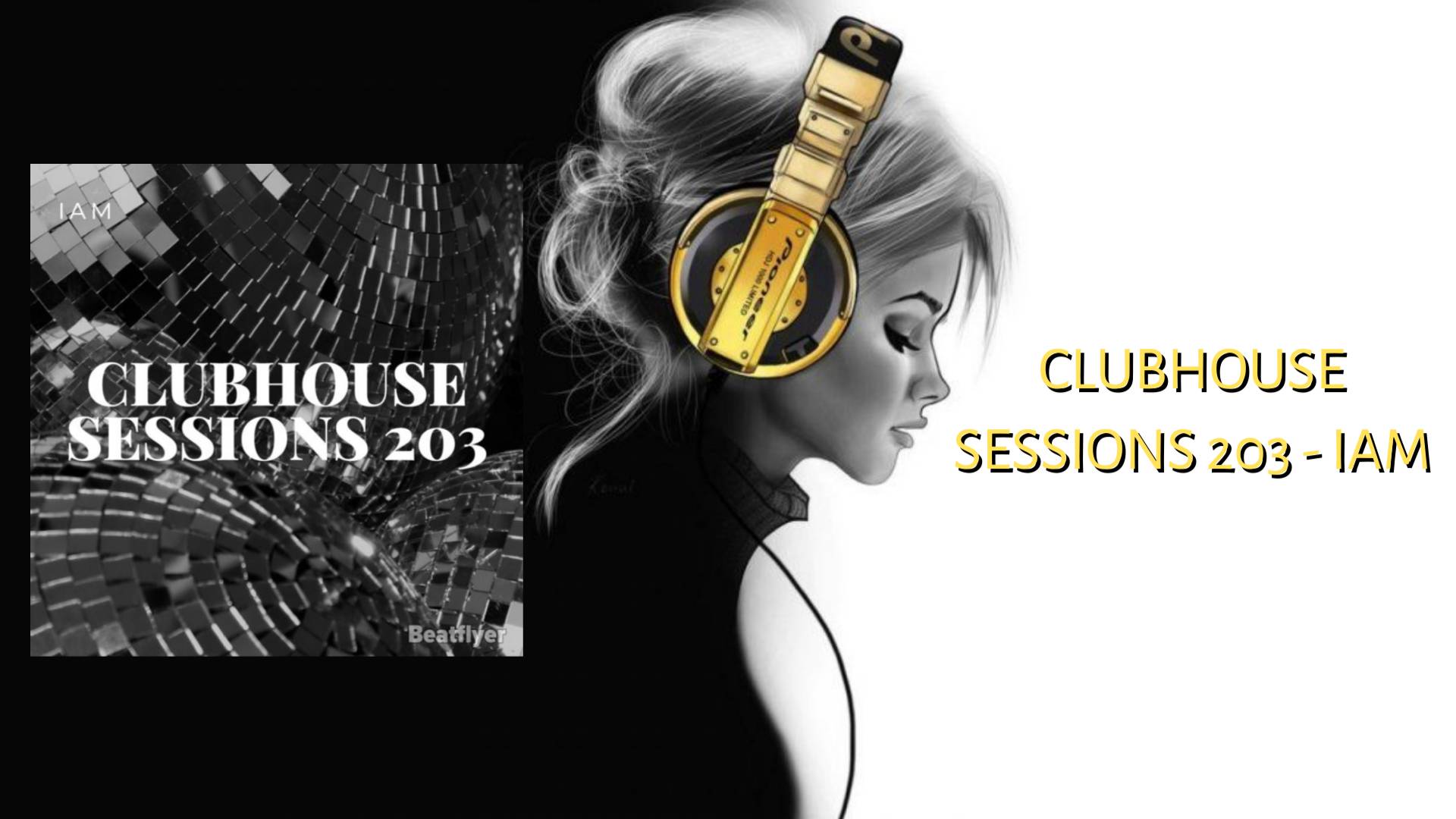 CLUBHOUSE SESSIONS 203 - IAM