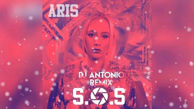 Aris -  S O S (Dj Antonio Remix)