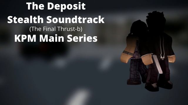 Roblox - Entry Point Soundtrack: The Deposit Stealth (The Final Thrust-B - KPM Main Series)