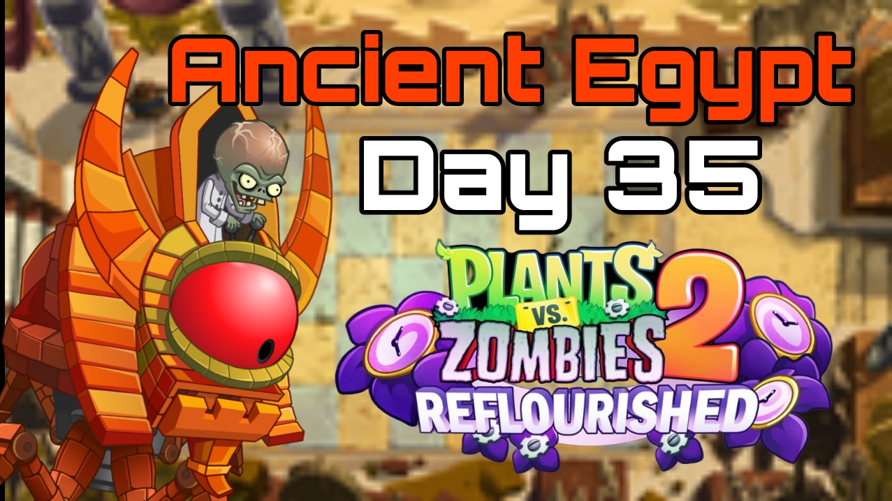 Plants vs Zombies 2: Reflourished | Ancient Egypt Day 35