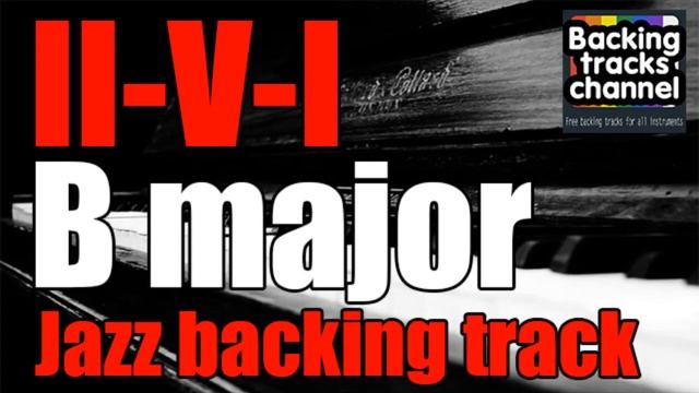 B Major II-V-I Progression -  Jazz Backing Track