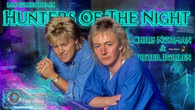 Chris Norman - Dieter Bohlen - Hunters Of The Night (Ian Coleen) Remix 2022