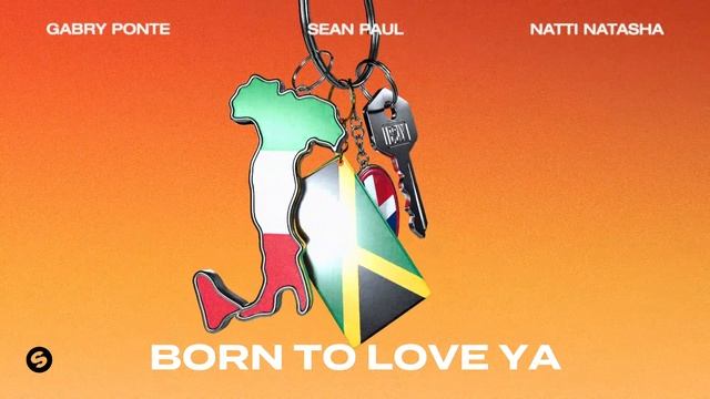 Gabry Ponte, Sean Paul & NATTI - Born To Love Ya (Official Audio)