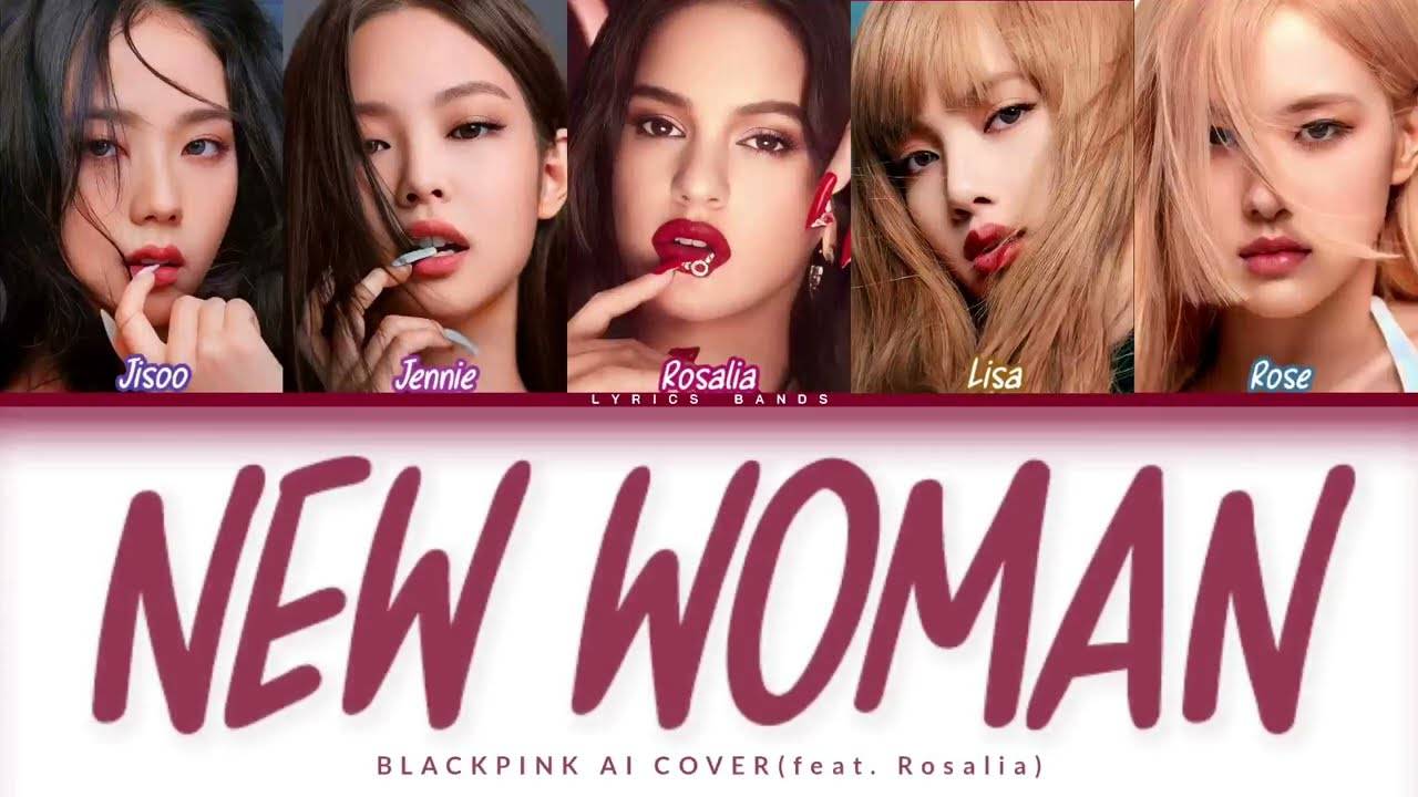 BLACKPINK - NEW WOMAN (Feat. Rosalía) [AI COVER]