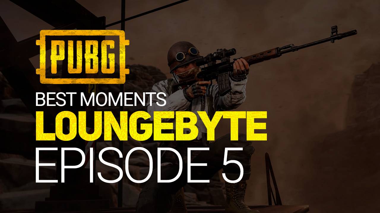 PUBG. L0ungeByte. Episode 5