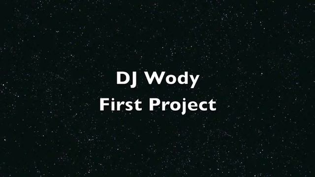 DJ Wody- First Project