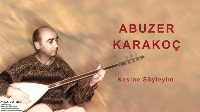 Abuzer Karakoç - Nesine Söyleyim