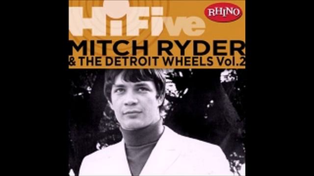 Little Latin Lupe Lu-- Mitch Ryder & The Detroit Wheels.