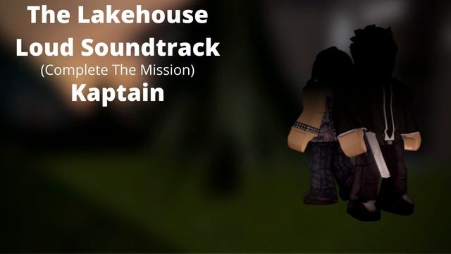 Roblox - Entry Point Soundtrack: The Lakehouse Loud (Complete The Mission - Kaptain)