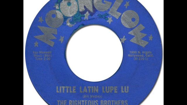 THE RIGHTEOUS BROTHERS - LITTLE LATIN LUPE LU [Moonglow 215] 1963 Rare Early Version