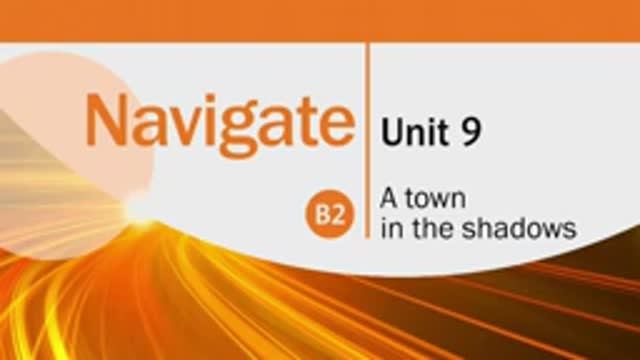 Navigate B2. Video. Unit 9