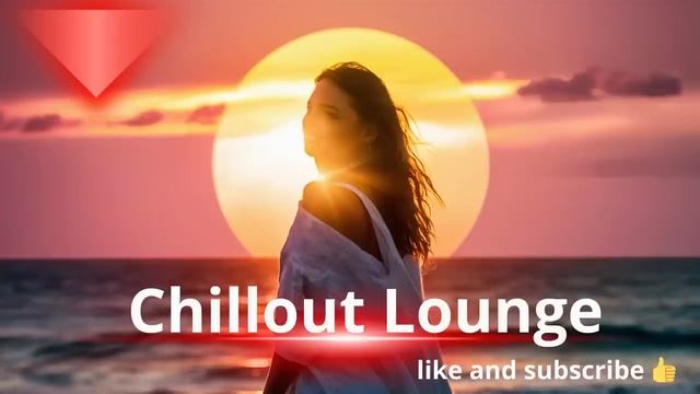 Chillout Lounge - Eliminate Stress and Anxiety Relaxing Music Meditation, Sleep, Study & Focus V.6