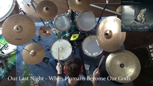 Our Last Night - When Humans Become Our Gods - Spontaneous Drum Cover (07.03.20)