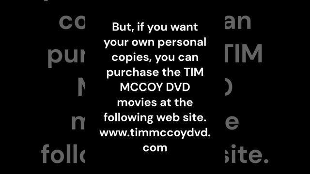 LIST OF OUR TIM MCCOY DVD's THAT WE HAVE PLACED ON YOUTUBE. YES, ALL 55 OF THEM!