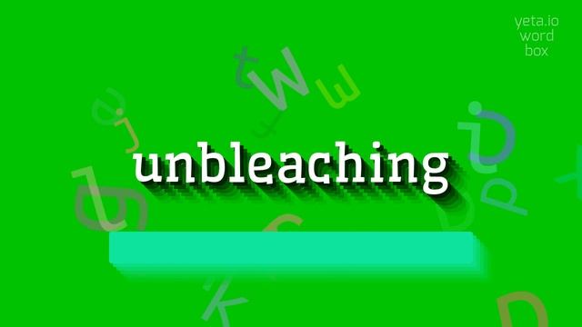 UNBLEACHING - HOW TO PRONOUNCE UNBLEACHING? #unbleaching