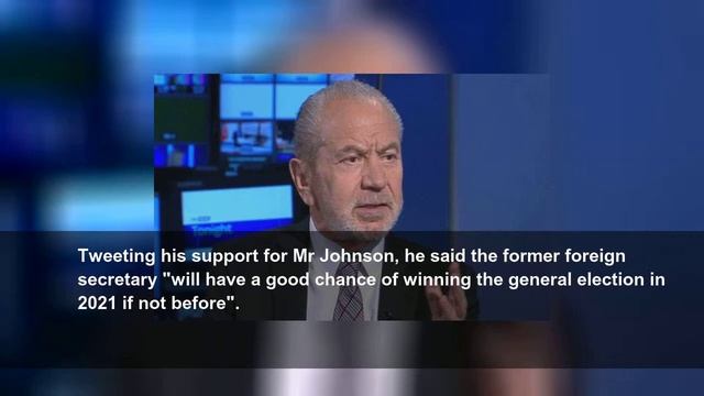 Lord Sugar backs Johnson - despite saying last year he should be jailed