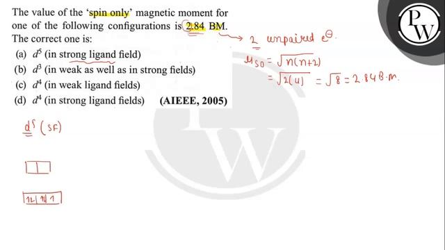 The value of the 'spin only' magnetic moment for one of the following configurations is 2.84 BM. ..