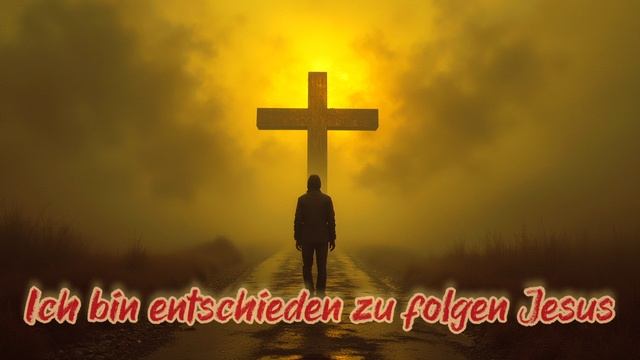 Ich bin entschieden Zu folgen Jesus