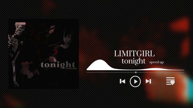 LIMITGIRL - tonight (speed up)