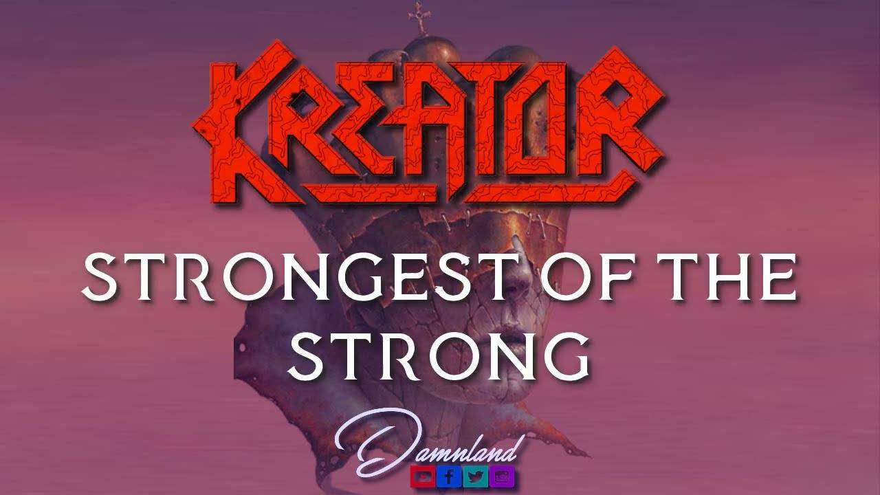 KREATOR - Strongest Of The Strong