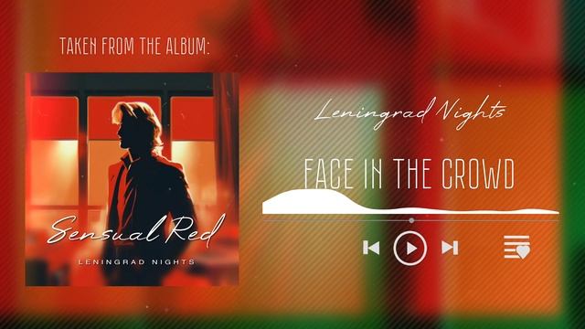 Leningrad Nights - Face In The Crowd (From The 3rd Album Sensual Red) 4K