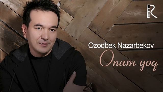 Ozodbek_Nazarbekov_Onam_Yok